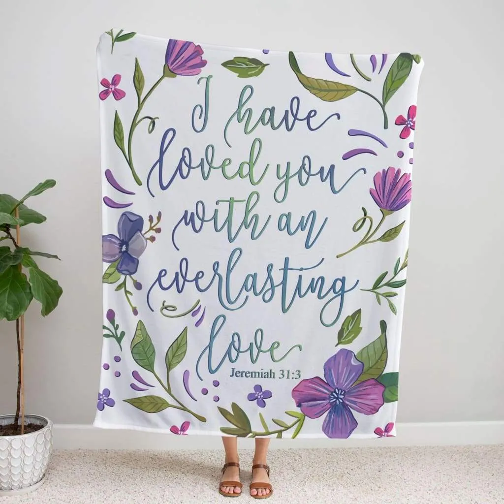 I Have Loved You With An Everlasting Love Jeremiah 313 Fleece Blanket - Christian Blanket - Bible Verse Blanket