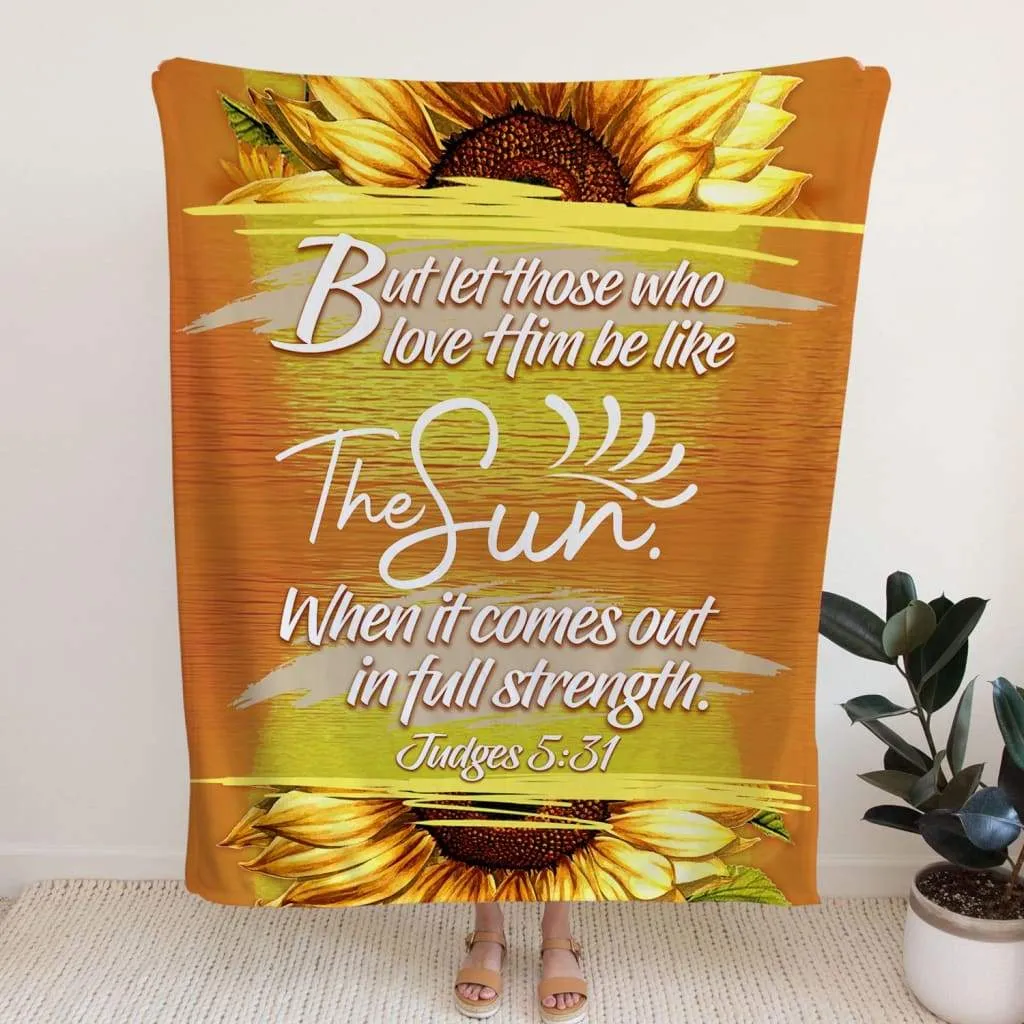 Judges 531 Let Those Who Love Him Be Like The Sun Fleece Blanket - Christian Blanket - Bible Verse Blanket