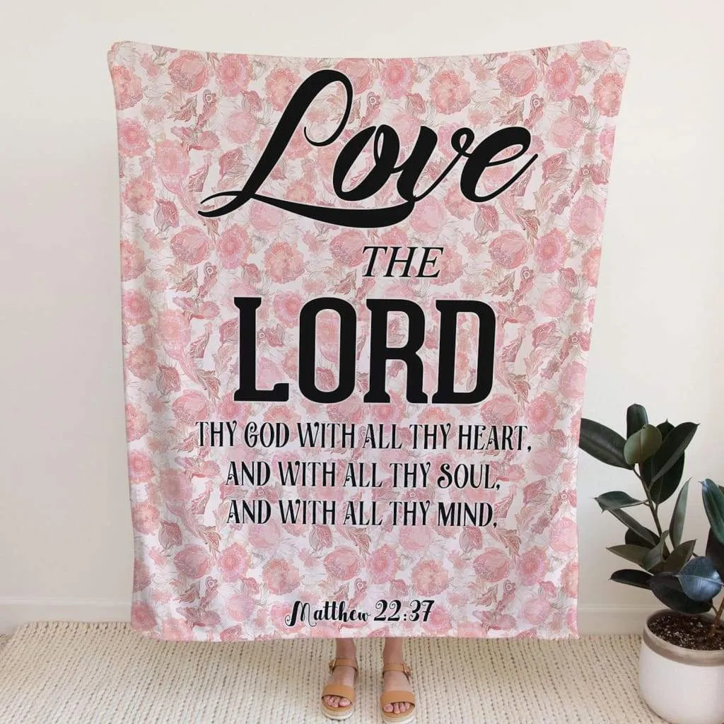 Matthew 2237 Love The Lord Your God With All Your Heart Fleece Blanket - Christian Blanket - Bible Verse Blanket