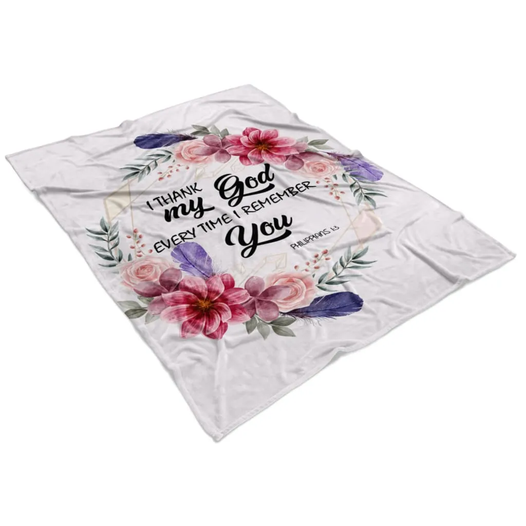 Philippians 13 I Thank My God Every Time I Remember You Fleece Blanket - Christian Blanket - Bible Verse Blanket